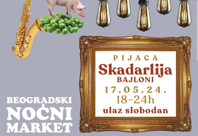 „Beogradski noćni market” 17. maja na pijaci Skadarlija